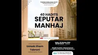 40 Hadits Seputar Manhaj | Ustadz Ilham Tabrani |Masjid As Salam