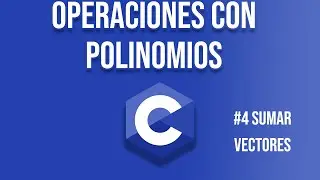Curso C || Operaciones con polinomios #4 Sumar vectores