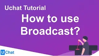 UChat Tutorial 30 - How to Use Broadcast