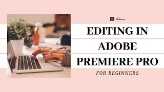 Editing Video in Adobe Premiere Pro for TOTAL Beginners YouTube
