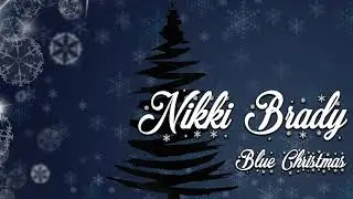Nikki Brady   Blue Christmas (Audio)