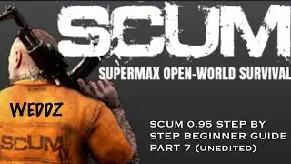 SCUM 0.95 STEP BY STEP BEGINNER GUIDE PART 7 (unedited)