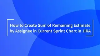 Sum of Remaining Estimate by Assignee in Current Sprint Chart in Jira