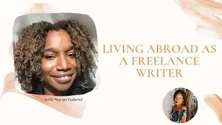 Freelance Writing Jobs | Working Online & Abroad with Margo Gabriel