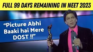 SUPER SCARED: Only 99 Days Remaining in NEET 2023?? Picture Abhi Baaki Hai Mere Dost!!