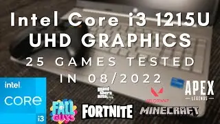 Intel Core i3 1215U \ Intel UHD Graphics \ 25 GAMES TESTED IN 08/2022 (8GB RAM)