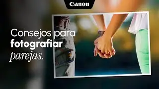 Consejos para fotografiar parejas con Canon