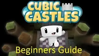 Cubic Castles Beginners Guide