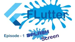 Episode   1 | Splash Screen | Flutter