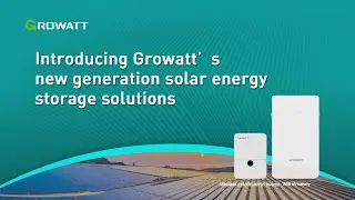 [Webinar] Introducing Growatt’s new generation solar energy storage solutions