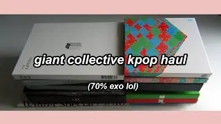 giant collective kpop haul (70% exo lol)