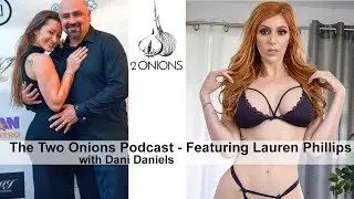The Two Onions Podcast with Dani Daniels - Featuring Lauren Phillips