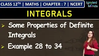 Class 12th Maths Chapter 7 | Some Properties of Definite Integrals | Example 28 to 34 | NCERT
