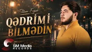 Eltun Esgər - Qedrimi Bilmedin