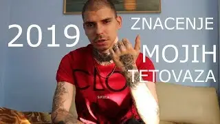 ZNACENJE MOJIH TETOVAZA 2 *KAJEM SE BRT* (2019 Edition)