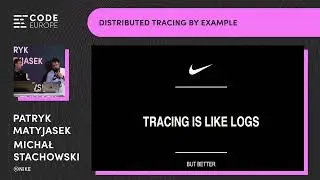 "Distributed Tracing by example" by Patryk Matyjasek & Michał Stachowski (@nike) at Code Europe 2022