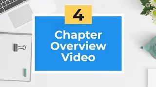 Chapter 4 Overview Video