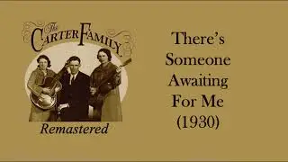 The Carter Family - There's Someone Awaiting For Me (1930)