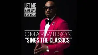 OMAR WILSON - Let Me Make Love To You