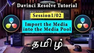 DaVinci Resolve (TAMIL) session1/02 - Import the Media into the Media Pool