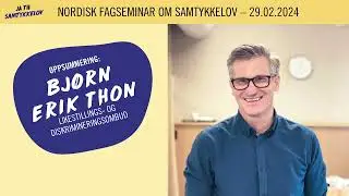 Nordisk fagseminar om samtykkelov DEL 5 – Oppsummering med Bjørn Erik Thon.