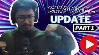 Channel Update Part 1