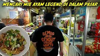 BERBURU MIE AYAM LEGEND SAMPE KE DALEM PASAR!!