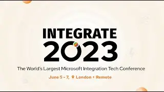 INTEGRATE 2023 - The Worlds Largest Microsoft Integration Tech Conference