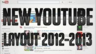 New YouTube Layout 2012 - 2013 (Talking Tech)
