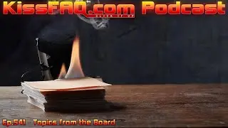 KissFAQ Podcast Ep.541 - Topics from the Board