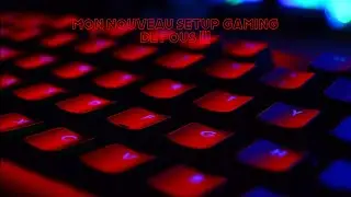 Je présente mon nouveau setup gaming (amélioration ?)