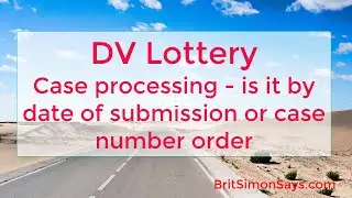 DV Lottery | How are cases processed, by date or case number?