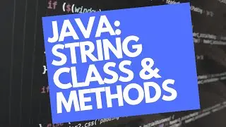 JAVA BEGINNERS 5: STRING CLASS JAVA and STRING METHODS