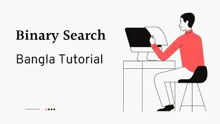 Binary Search (বাংলা) || Bangla Tutorial || C++ || Searching Algorithm