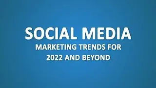 Social media marketing trends for 2022 and beyond