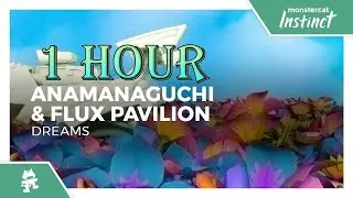 Anamanaguchi & Flux Pavilion - Dreams [Monstercat Release] 1 HOUR