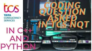 Coding Question Asked in TCS NQT || discussed in C++ and Python