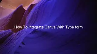 How To Integrate Canva With Type form