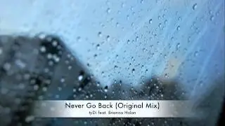 tyDi feat. Brianna Holan - Never Go Back (Original Mix)