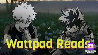 Wattpad Read|Play by the same guy|Bkdk|My own stories from wattpad|MHA OAU|Read Des.|