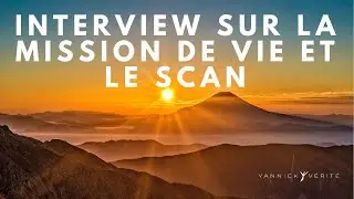 Interview sur la mission de vie et le scan