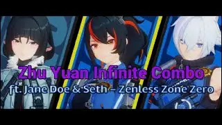 Zhu Yuan Infinite Combos & SWAG ft. Jane Doe & Seth - Zenless Zone Zero w/@sorasmalls294