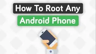 How To Root Any Android Phone [Universal Guide]  ― Part 1