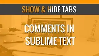 How to show, hide tabs | comments in sublime text 3 [#10]