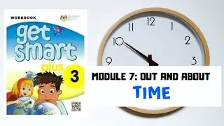 Get Smart Plus 3 Unit 7 Out and About Ep. 5: Time (quarter to / quarter past)