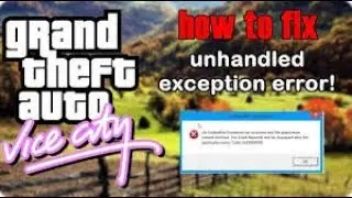 Fix Unhandled exception In Gta Vice City 100000000% Working