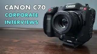 Corporate Interviews with the Canon C70: Filming Tips and Techniques