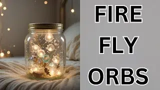 Orbs of the FIrefly