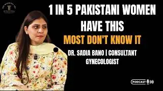 What Pakistani Women Are Never Told About Their Bodies| Dr. Sadia | Gynecologist | The Dialectic Arc