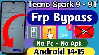 tecno spark 9/ 9t frp bypass android 14-15 new method 